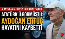 Atatürk’ü görmüştü: Aydoğan Ertuğ hayatını kaybetti