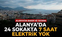29 ve 30 Eylül! Alanya’da 24 sokakta 7 saat elektrik yok