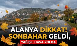 Alanya dikkat! Sonbahar geldi, yağışlı hava yolda