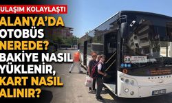 Alanya’da otobüs nerede, bakiye nasıl yüklenir, kart nasıl alınır?