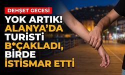Yok artık! Alanya’da turisti b*çakladı, birde istismar etti