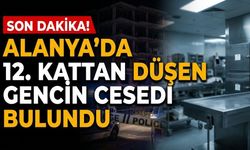 SON DAKİKA! Alanya’da 12. kattan düşen gencin c*sedi bulundu