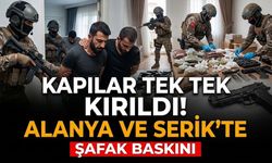 Kapılar tek tek kırıldı! Alanya ve Serik’te şafak baskını