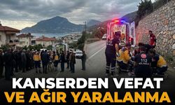 Alanya'da kanserden vefat ve ağır yaralanma