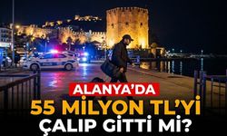 Alanya'da 55 milyon TL'yi çalıp gitti mi?
