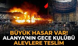 Büyük hasar var! Alanya'nın gece kulübü alevlere teslim
