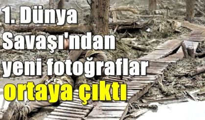 1. Dünya Savaşı'ndan yeni fotoğraflar ortaya çıktı