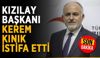 Kızılay Başkanı Kerem Kınık istifa etti