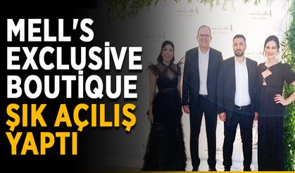 Mell's Exclusive Boutique, şık bir açılışa imza attı