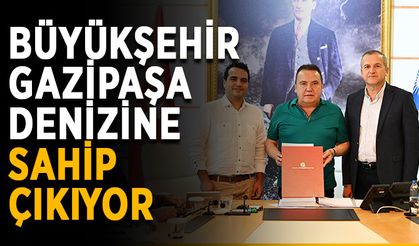 Büyükşehir Gazipaşa denizine sahip çıkıyor