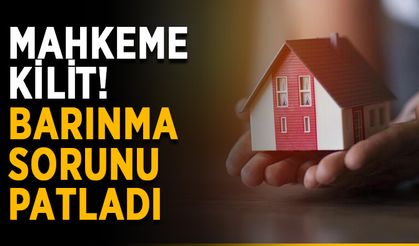 Mahkeme kilit! Barınma sorunu patladı