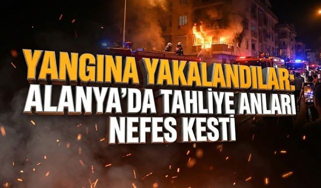 Yangına yakalandılar: Alanya'da tahliye anları nefes kesti