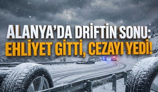İşte Alanya’da driftin sonu: Hem ehliyet gitti, hem fena ceza yedi!