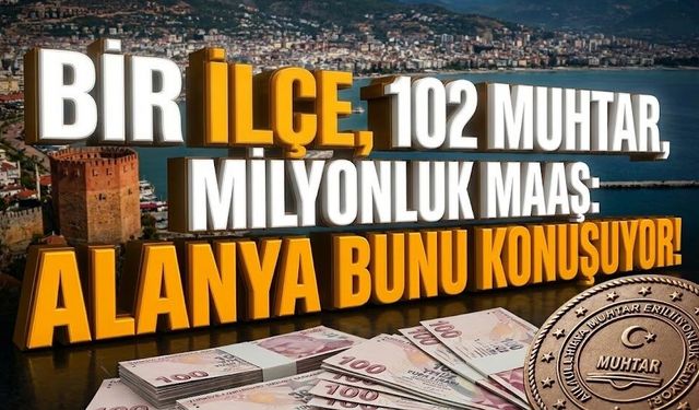 e-Devlet Var, muhtar şart mı? Alanya’da 'Milyonluk' sistem sorgulanıyor