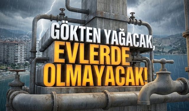 Alanya’da musluklar kuruyacak: 4 mahallede dev kesinti!