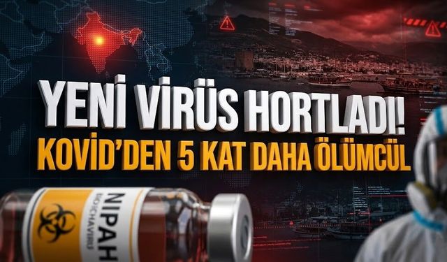 Alanya dikkat! Hindistan'da yayılan ölümcül virüs kapıda mı?