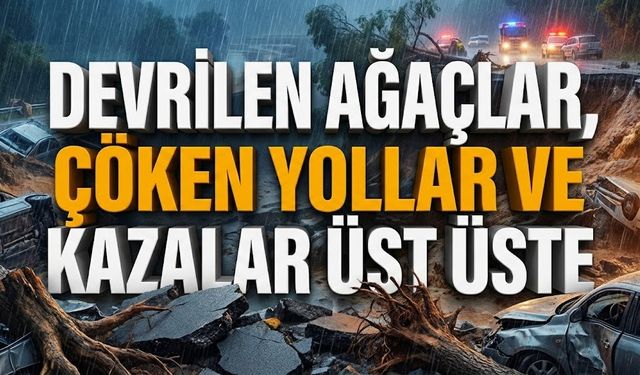 Alanya yollarında kaos: Devrilen ağaçlar, çöken yollar ve kazalar üst üste