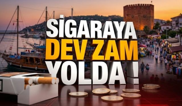 Alanya’da tiryakilere şok: 10 TL’ye kadar dev zam!