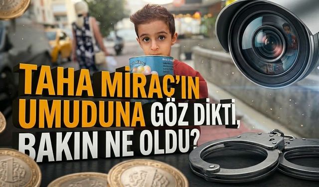 Taha Miraç’ın umuduna göz dikti, bakın ne oldu?