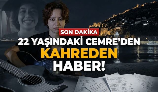 Alanya bu acıyla sarsıldı: 22 yaşındaki Cemre’den kahreden haber!