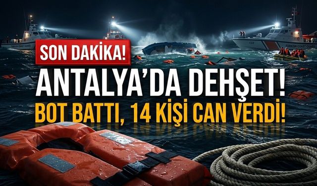 SON DAKİKA! Antalya’da dehşet! Bot battı, 14 kişi can verdi!