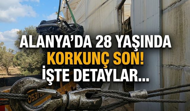 Alanya’da 28 yaşında korkunç son! İşte detaylar…