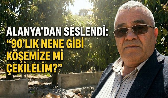 Alanya’dan seslendi: "90’lık nene gibi köşemize mi çekilelim?"