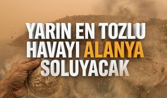 Yarın en tozlu havayı Alanya soluyacak