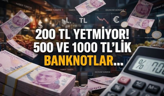 Cüzdanlar şişti, 200 TL yetmiyor! 500 ve 1000 TL’lik banknotlar…