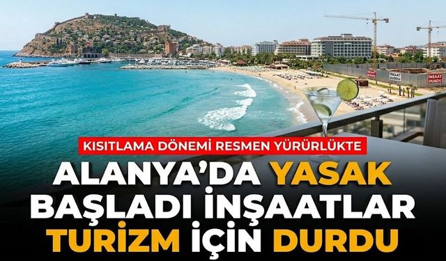 Alanya’da yasak başladı! İnşaatlar turizm için durdu