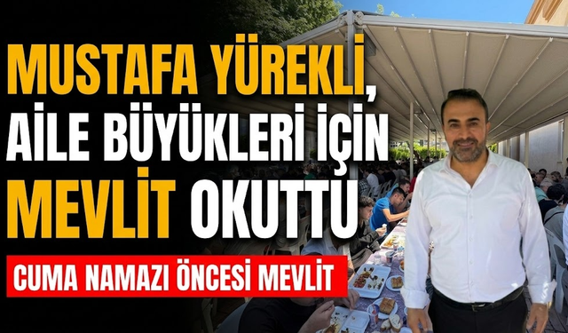 Mustafa Yürekli, aile büyükleri için mevlit okuttu