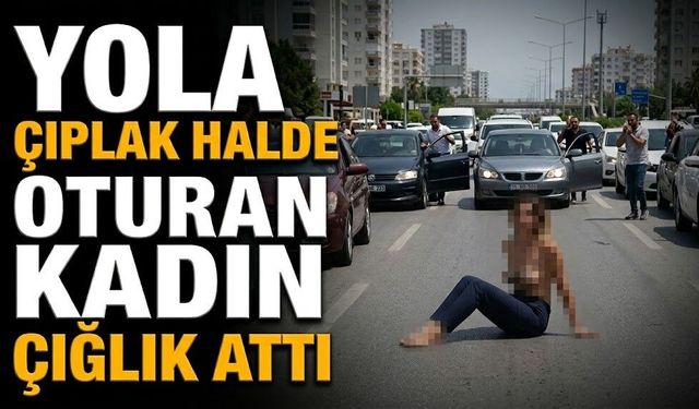 Yola çıplak halde oturan kadın çığlık attı