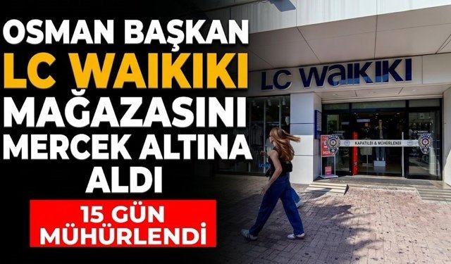 Osman başkan LC Waikiki mağazasını mercek altına aldı