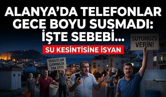 Alanya’da telefonlar gece boyu susmadı: İşte sebebi…