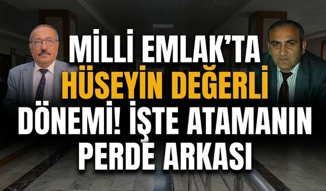 Milli Emlak’ta Hüseyin Değerli dönemi! İşte atamanın perde arkası