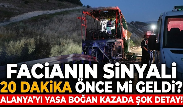 Facianın sinyali 20 dakika önce mi geldi? Alanya'yı yasa boğan kazada şok detay!