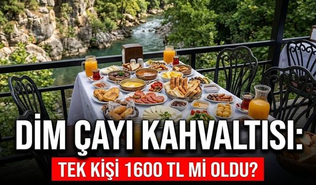 Dim Çayı’nda kahvaltı tek kişi 1600 TL mi oldu?