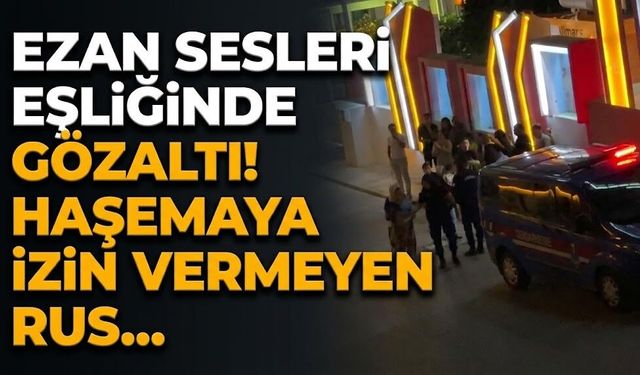 Ezan sesleri eşliğinde gözaltı! Haşemaya izin vermeyen Rus…