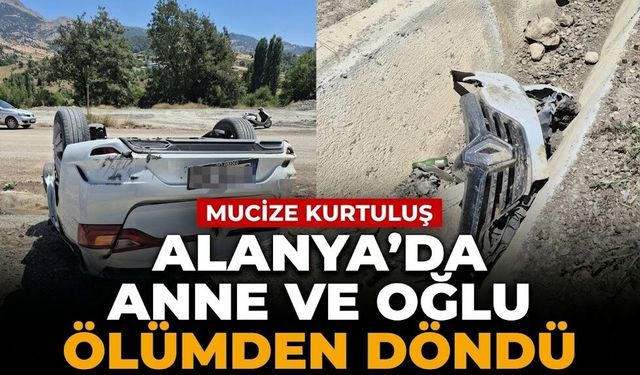 Alanya’da anne ve oğlu ölümden döndü