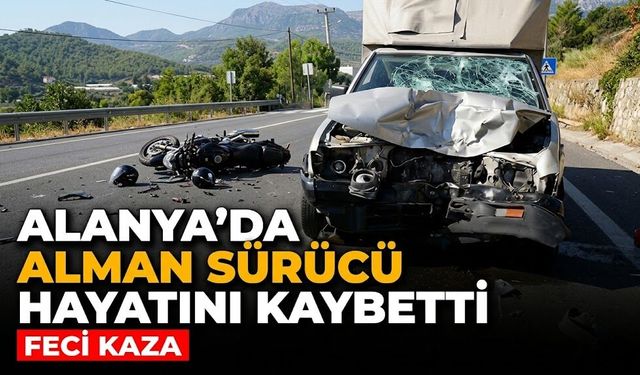 Alanya’da Alman sürücü hayatını kaybetti