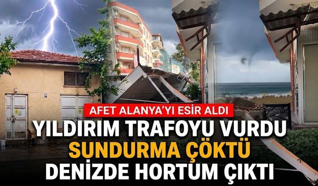 Yıldırım trafoyu vurdu, sundurma çöktü, denizde hortum çıktı