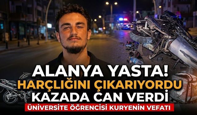Alanya yasta! Harçlığını çıkarıyordu, kazada can verdi