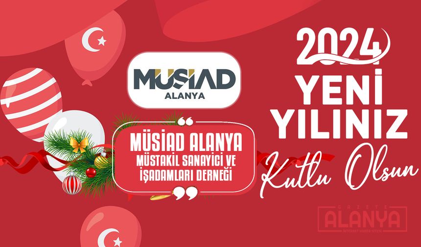 Müsiad Alanya - Hoşgeldin 2024, Yeni yılınız KUTLU OLSUN