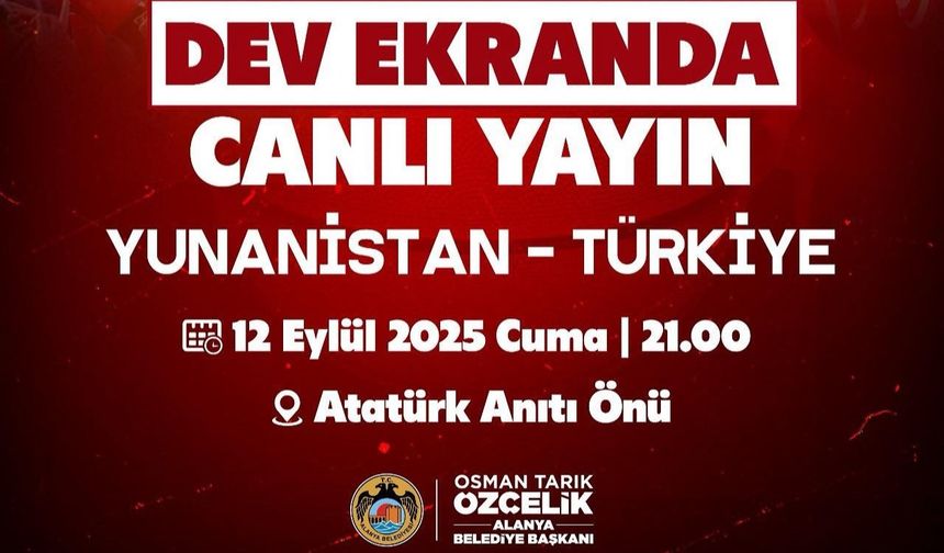 Alanya’da milli heyecan, dev ekranda yaşanacak
