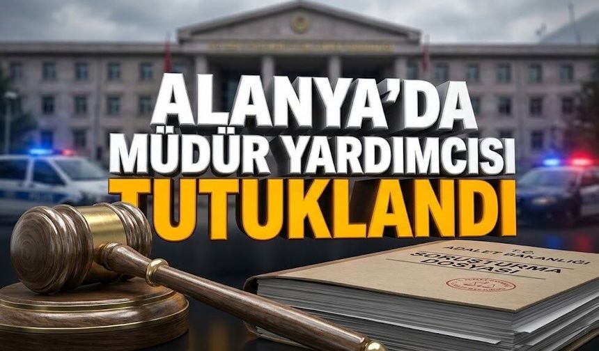 Alanya Tapu’ya operasyon! Müdür yardımcısı tutuklandı