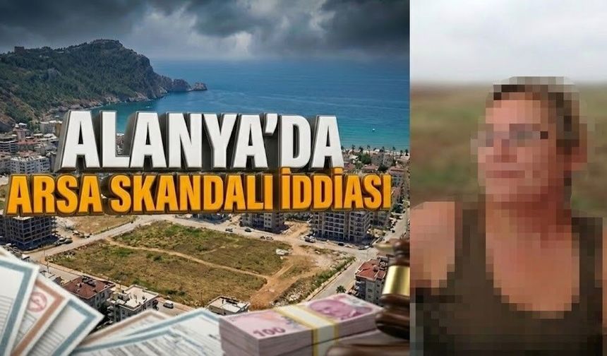 Alanya’da 350 milyonluk arsa skandalı iddiası: Avsallar’da 7 dönümlük "Emanet" arsa krizi