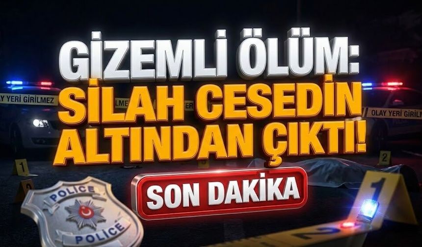 Gizemli öl*m: Silah c*sedin altından çıktı!