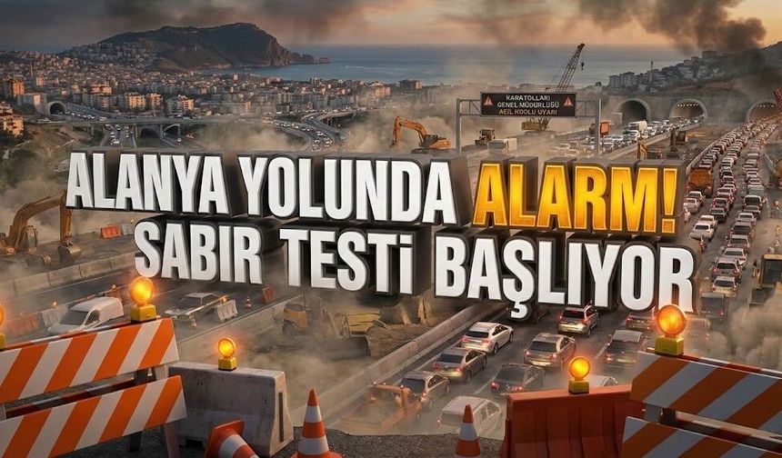 Alanya yolunda "acil" alarmı! Sabır testi başlıyor