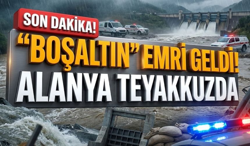 SON DAKİKA! Alanya’da "Boşaltın!" talimatı: Baraj kapakları açılıyor