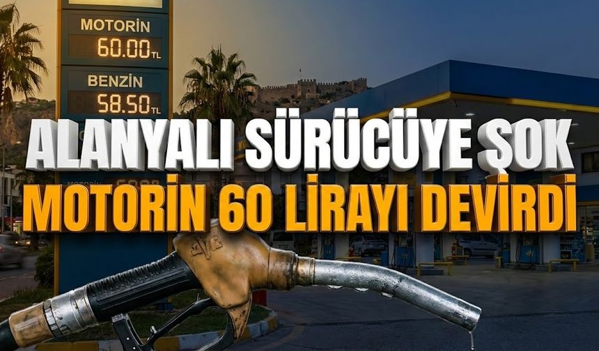 Alanyalı sürücüye şok: Motorin 60 lirayı devirdi